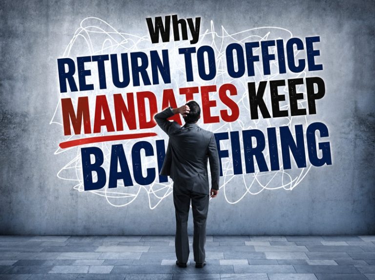 Why Return to Office Mandates Keep Backfiring Why Return to Office Mandates Keep Backfiring